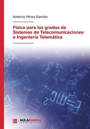 FÍSICA PARA LOS GRADOS DE SISTEMAS DE TELECOMUNICA | 9788419544551 | PÉREZ GARRIDO, ANTONIO