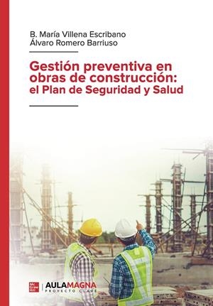 GESTIÓN PREVENTIVA EN OBRAS DE CONSTRUCCIÓN : EL PLAN DE SEGURIDAD Y SALUD | 9788418808302 | VILLENA ESCRIBANO, B. MARÍA / ROMERO BARRIUSO, ÁLVARO