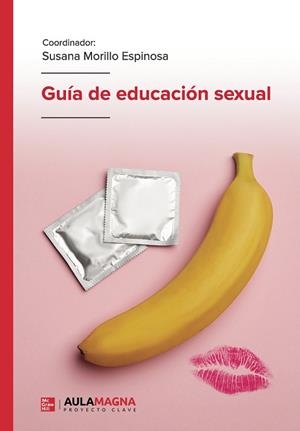 GUÍA DE EDUCACIÓN SEXUAL | 9788410066144 | MORILLO ESPINOSA, SUSANA