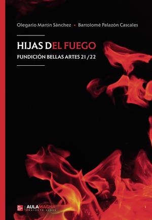 HIJAS DEL FUEGO | 9788419187215 | MARTÍN SÁNCHEZ, OLEGARIO / PALAZÓN CASCALES, BARTOLOMÉ