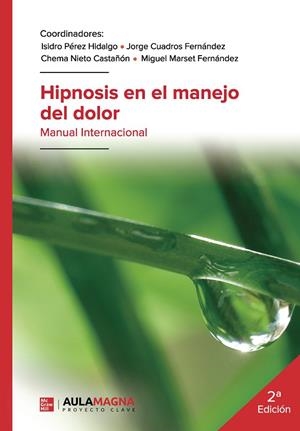 HIPNOSIS EN EL MANEJO DEL DOLOR | 9788419187079 | PÉREZ HIDALGO, ISIDRO / CUADROS FERNÁNDEZ, JORGE / NIETO CASTAÑÓN, CHEMA / MARSET FERNÁNDEZ, MIGUEL