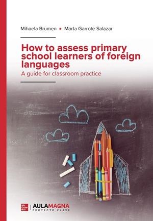 HOW TO ASSESS PRIMARY SCHOOL LEARNERS OF FOREIGN LANGUAGES | 9788418808487 | BRUMEN, MIHAELA / GARROTE SALAZAR, MARTA