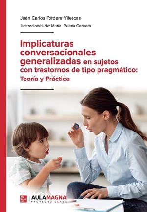 IMPLICATURAS CONVERSACIONALES GENERALIZADAS EN SUJETOS CON TRASTORNOS DE TIPO PRAGMÁTICO : TEORÍA Y PRÁCTICA | 9788419786388 | TORDERA YLLESCAS, JUAN CARLOS