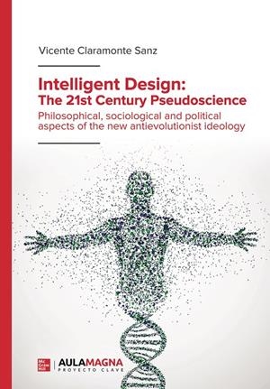 INTELLIGENT DESIGN : THE 21ST CENTURY PSEUDOSCIENCE | 9788418808388 | CLARAMONTE SANZ, VICENTE