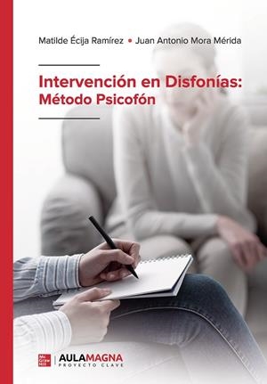 INTERVENCIÓN EN DISFONÍAS : MÉTODO PSICOFÓN | 9788418392795 | ÉCIJA RAMÍREZ, MATILDE / MORA MÉRIDA, JUAN ANTONIO