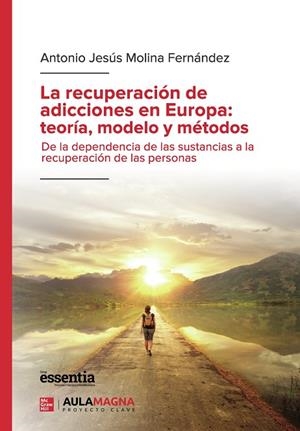 RECUPERACIÓN DE ADICCIONES EN EUROPA, LA : TEORÍA, MODELO Y MÉTODOS | 9788419786173 | MOLINA FERNÁNDEZ, ANTONIO JESÚS