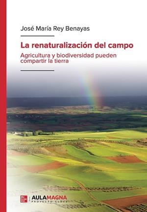 RENATURALIZACIÓN DEL CAMPO, LA | 9788419544919 | REY BENAYAS, JOSÉ MARÍA