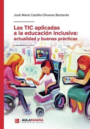 TIC APLICADAS A LA EDUCACIÓN INCLUSIVA, LAS : ACTUALIDAD Y BUENAS PRÁCTICAS | 9788419786449 | CASTILLO OLIVARES BARBERÁN, JOSÉ MARÍA