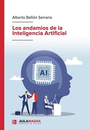 ANDAMIOS DE LA INTELIGENCIA ARTIFICIAL, LOS | 9788419786203 | BAÑÓN SERRANO, ALBERTO