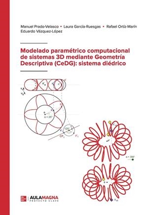MODELADO PARAMÉTRICO COMPUTACIONAL DE SISTEMAS 3D MEDIANTE GEOMETRÍA DESCRIPTIVA (CEDG) : SISTEMA DIÉDRICO | 9788419544995 | PRADO VELASCO, MANUEL / GARCÍA RUESGAS, LAURA / ORTÍZ MARÍN, RAFAEL / VÁZQUEZ LÓPEZ, EDUARDO