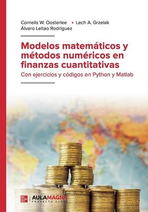 MODELOS MATEMÁTICOS Y MÉTODOS NUMÉRICOS EN FINANZAS CUANTITATIVAS | 9788418808241 | OOSTERLEE, CORNELIS W. / GRZELAK, LECH A. / LEITAO RODRÍGUEZ, ÁLVARO