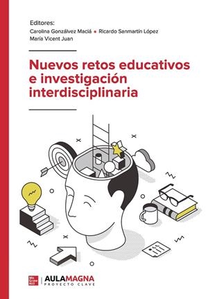 NUEVOS RETOS EDUCATIVOS E INVESTIGACIÓN INTERDISCIPLINARIA | 9788419544513 | GONZÁLVEZ MACIÁ, CAROLINA / SANMARTÍN LÓPEZ, RICARDO / VICENT JUAN, MARÍA