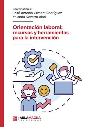 ORIENTACIÓN LABORAL; RECURSOS Y HERRAMIENTAS PARA LA INTERVENCIÓN | 9788419544858 | CLIMENT RODRÍGUEZ, JOSÉ ANTONIO / NAVARRO ABAL, YOLANDA