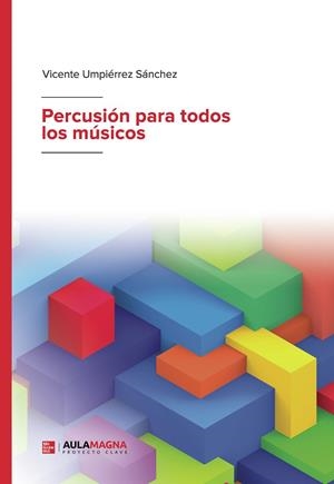 PERCUSIÓN PARA TODOS LOS MÚSICOS | 9788419544544 | UMPIÉRREZ SÁNCHEZ, VICENTE