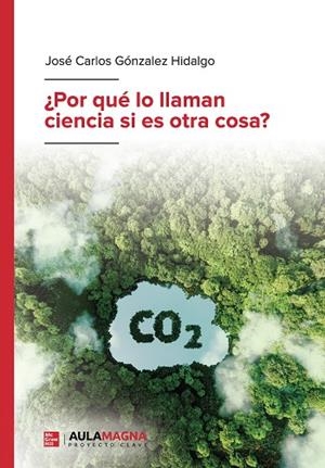 POR QUÉ LO LLAMAN CIENCIA SI ES OTRA COSA | 9788419187468 | GÓNZALEZ HIDALGO, JOSÉ CARLOS