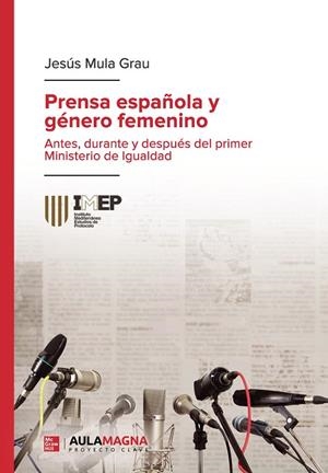 PRENSA ESPAÑOLA Y GÉNERO FEMENINO | 9788419544957 | MULA GRAU, JESÚS