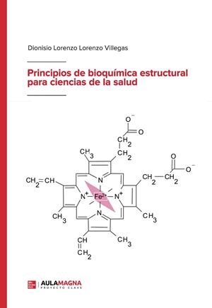 PRINCIPIOS DE BIOQUÍMICA ESTRUCTURAL PARA CIENCIAS DE LA SALUD | 9788419544636 | LORENZO VILLEGAS, DIONISIO LORENZO