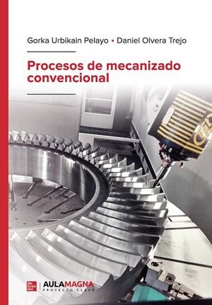 PROCESOS DE MECANIZADO CONVENCIONAL | 9788419786012 | URBIKAIN PELAYO, GORKA / OLVERA TREJO, DANIEL
