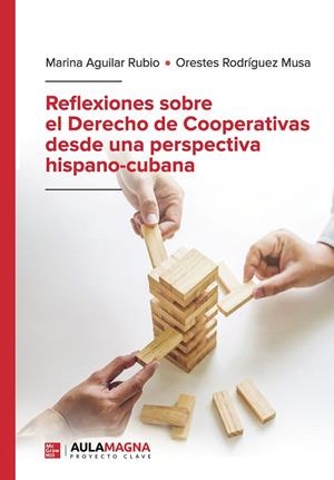 REFLEXIONES SOBRE EL DERECHO DE COOPERATIVAS DESDE UNA PERSPECTIVA HISPANO CUBANA | 9788419544841 | AGUILAR RUBIO, MARINA / RODRÍGUEZ MUSA, ORESTES
