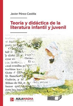 TEORÍA Y DIDÁCTICA DE LA LITERATURA INFANTIL Y JUVENIL | 9788419187024 | PÉREZ CASTILLA, JAVIER