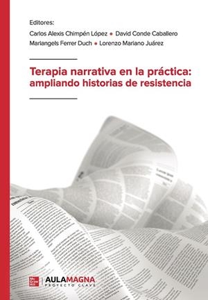 TERAPIA NARRATIVA EN LA PRÁCTICA : AMPLIANDO HISTORIAS DE RESISTENCIA | 9788419187352 | CHIMPÉN LÓPEZ, CARLOS ALEXIS /CONDE CABALLERO, DAVID / FERRER DUCH, MARIANGELS