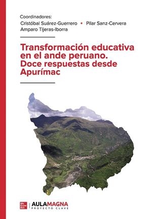 TRANSFORMACIÓN EDUCATIVA EN EL ANDE PERUANO. DOCE RESPUESTAS DESDE APURIMAC | 9788419187277 | SUÁREZ GUERRERO, CRISTÓBAL / SANZ CERVERA, PILAR / TIJERAS IBORRA, AMPARO