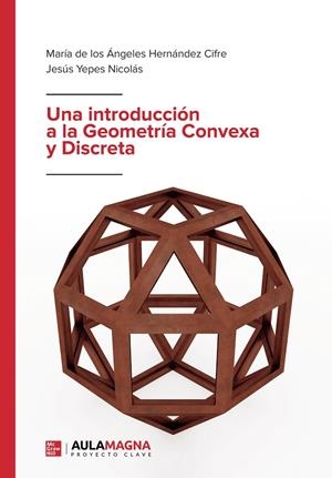 INTRODUCCIÓN A LA GEOMETRÍA CONVEXA Y DISCRETA, UNA | 9788418808449 | HERNÁNDEZ CIFRE, MARÍA DE LOS ÁNGELES / YEPES NICOLÁS, JESÚS