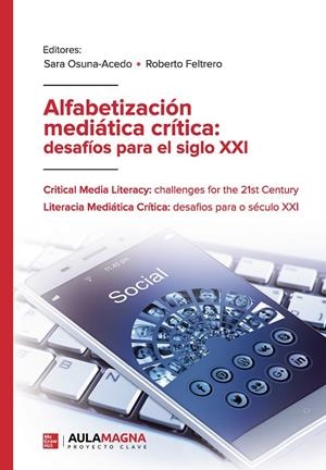 ALFABETIZACIÓN MEDIÁTICA CRÍTICA : DESAFÍOS PARA EL SIGLO XXI | 9788419544780 | OSUNA ACEDO, SARA / FELTRERO, ROBERTO
