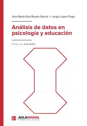 ANÁLISIS DE DATOS EN PSICOLOGÍA Y EDUCACIÓN | 9788419187178 | RUIZ RUANO  GARCÍA, ANA MARÍA / LÓPEZ PUGA, JORGE