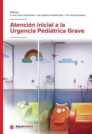 ATENCIÓN INICIAL A LA URGENCIA PEDIÁTRICA GRAVE | 9788419187086 | JURADO PORTERO, DR. JUAN CARLOS / SOCATELLI  CASTRO, DRA. STEPHANIE / COSTA ALCÁCER, DRA. INÉS