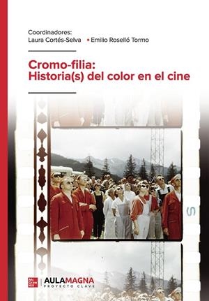 CROMO FILIA : HISTORIA(S) DEL COLOR EN EL CINE | 9788418392788 | CORTÉS SELVA, LAURA / ROSELLÓ TORMO, EMILIO
