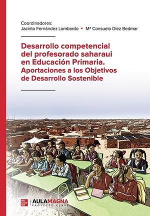 DESARROLLO COMPETENCIAL DEL PROFESORADO SAHARAUI EN EDUCACIÓN PRIMARIA. APORTACIONES A LOS OBJETIVOS DE DESARROLLO SOSTENIBLE | 9788418392597 | FERNÁNDEZ LOMBARDO, JACINTO / DÍEZ BEDMAR, Mª CONSUELO