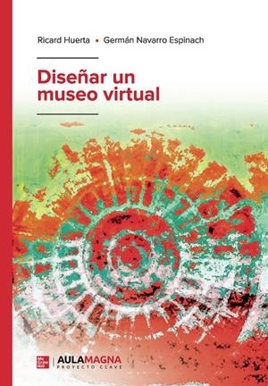 DISEÑAR UN MUSEO VIRTUAL | 9788419544742 | HUERTA, RICARD / NAVARRO ESPINACH, GERMÁN