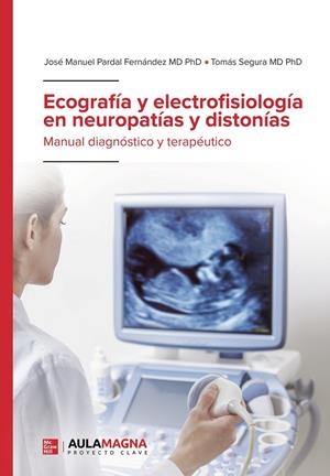 ECOGRAFÍA Y ELECTROFISIOLOGÍA EN NEUROPATÍAS Y DISTONÍAS | 9788419187246 | PARDAL FERNÁNDEZ MD PHD, JOSÉ MANUEL / SEGURA MD PHD, TOMÁS
