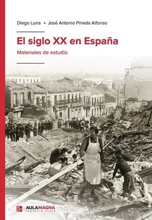 SIGLO XX EN ESPAÑA, EL | 9788419544674 | LUNA, DIEGO / PINEDA ALFONSO, JOSÉ ANTONIO