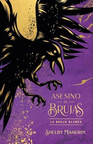 ASESINO DE BRUJAS 01. LA BRUJA BLANCA (EDICIÓN LIMITADA) | 9788419252883 | MAHURIN, SHELBY