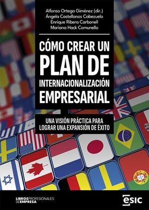CÓMO CREAR UN PLAN DE INTERNACIONALIZACIÓN EMPRESARIAL | 9788411920582 | ORTEGA GIMÉNEZ, ALFONSO / CASTELLANOS CABEZUELO, ÁNGELA / RIBERA CARBONELL, ENRIQUE