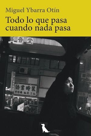 TODO LO QUE PASA CUANDO NADA PASA | 9788412721287 | YBARRA OTÍN, MIGUEL