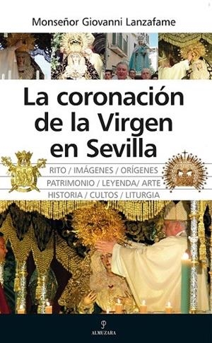 CORONACIÓN DE LA VIRGEN EN SEVILLA, LA  | 9788410521698 | LANZAFAME, MONSEÑOR GIOVANI 