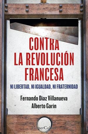 CONTRA LA REVOLUCION FRANCESA | 9788410640252 | DIAZ VILLANUEVA, FERNANDO / GARIN, ALBERTO