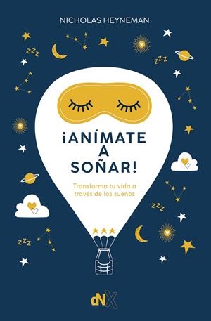 ANÍMATE A SOÑAR!: TRANSFORMA TU VIDA A TRAVÉS DE LOS SUEÑOS | 9788419467348 | HEYNEMAN, NICHOLAS
