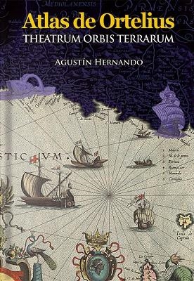 ATLAS ORTELIUS : THEATRUM ORBIS TERRARUM | 9788494735776 | HERNANDO RICA, AGUSTIN