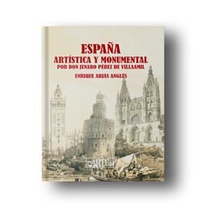 ESPAÑA ARTÍSTICA Y MONUMENTAL | 9788493631253 | ARIAS ANGLÉS, ENRIQUE