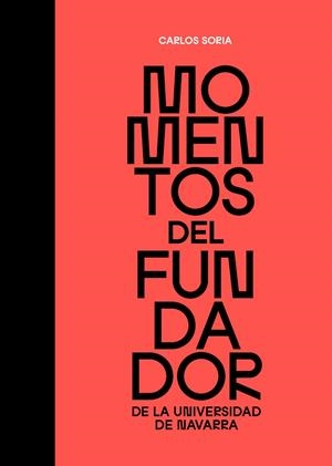 MOMENTOS DEL FUNDADOR DE LA UNIVERSIDAD DE NAVARRA | 9788431339364 | SORIA SAIZ, CARLOS