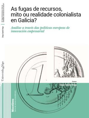 AS FUGAS DE RECURSOS, MITO OU REALIDADE COLONIALISTA EN GALICIA? | 9788411880022 | SANDE VEIGA, DIEGO