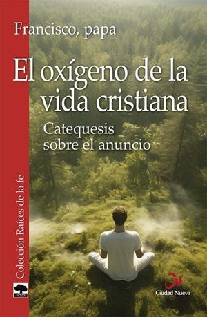 OXIGENO DE LA VIDA CRISTIANA, EL | 9788497155823 | PAPA FRANCISCO