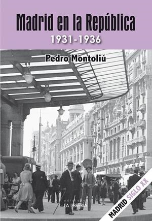 MADRID EN LA REPUBLICA. 1931-1936 | 9788498735444 | MONTOLIU CAMPS, PEDRO