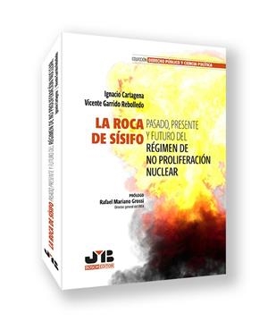 ROCA DE SISIFO, LA. PASADO, PRESENTE Y FUTURO DEL REGIMEN DE NO PROLIFERACIÓN NUCLEAR | 9788410044364 | CARTAGENA, IGNACIO / GARRIDO REBOLLEDO, VICENTE