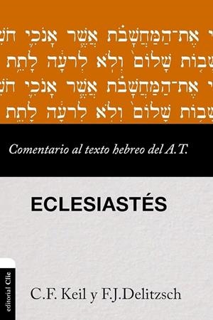 COMENTARIO AL TEXTO HEBREO DEL A. T. - ECLESIASTÉS | 9788419055798 | KEIL, CARL FRIEDRICH