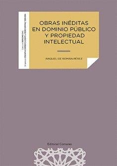 OBRAS INEDITAS EN DOMINIO PUBLICO Y PROPIEDAD INTELECTUAL | 9788413697031 | DE ROMAN PEREZ, RAQUEL